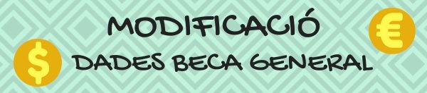 BECA GENERAL DEL MINISTERIO – MODIFICACIÓ DADES DE LA SOL·LICITUD